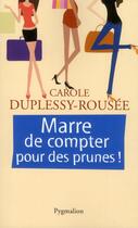 Couverture du livre « Marre de compter pour des prunes ! » de Carole Duplessy-Rousee aux éditions Pygmalion