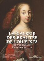 Couverture du livre « La galerie des beautés de Louis XIV ; de Versailles à Bussy Rabutin » de Raphael Masson aux éditions Editions Du Patrimoine