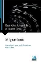 Couverture du livre « Migrations : du mépris aux mobilisations solidaires » de Brike Xavier et Chloe Allen et Laurent Gilson aux éditions Academia