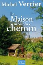 Couverture du livre « La maison au bout du chemin » de Michel Verrier aux éditions De Boree