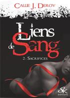 Couverture du livre « Liens de sang Tome 2 : sacrifices » de Callie J. Deroy aux éditions Sharon Kena