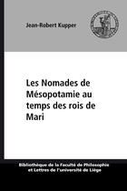 Couverture du livre « Les nomades de mesopotamie au temps des rois de mari » de Kupper Jean-Robert aux éditions Presses Universitaires De Liège