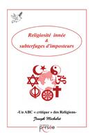 Couverture du livre « Religiosité innée & subterfuges d'imposteurs » de Joseph Michelet aux éditions Persee