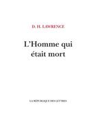 Couverture du livre « L'homme qui était mort » de David-Herbert Lawrence aux éditions La Republique Des Lettres