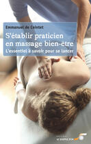 Couverture du livre « S'établir praticien en massage bien-être ; l'essentiel à savoir pour se lancer » de Emmanuel De Cointet aux éditions Le Souffle D'or