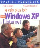Couverture du livre « Je vais plus loin avec windows xp et l'internet » de Yves Heuillard aux éditions First Interactive