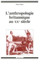 Couverture du livre « L'anthropologie britannique au XXe siècle » de Wip aux éditions Karthala