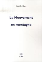 Couverture du livre « Le mouvement en montagne » de Judith Elbaz aux éditions P.o.l