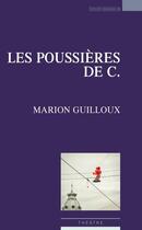 Couverture du livre « Les poussières de C. » de Marion Guilloux aux éditions Espaces 34