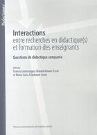 Couverture du livre « Interactions entre recherches en didactique(s) et formation des ensei gnants ; questions de didactique comparée » de  aux éditions Pu De Franche Comte