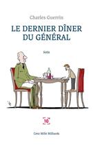 Couverture du livre « Le dernier dîner du général » de Charles Guerrin aux éditions Cent Mille Milliards