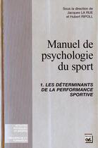 Couverture du livre « Manuel de psychologie du sport t.1 ; les déterminants de la performance sportive » de  aux éditions Eps