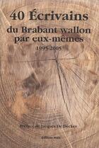 Couverture du livre « 40 écrivains du brabant wallon par eux-mêmes ; 1995-2005 » de  aux éditions Parole Et Silence