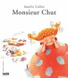 Couverture du livre « Monsieur Chut » de Amelie Callot aux éditions Alice