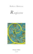 Couverture du livre « Registre » de Robert Marteau aux éditions Champ Vallon