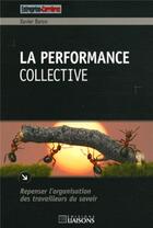 Couverture du livre « La performance collective » de Xavier Baron aux éditions Entreprise Et Carrieres