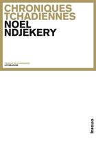 Couverture du livre « Chroniques tchadiennes » de Noel Ndjekery aux éditions Infolio