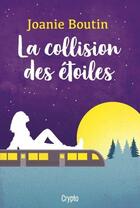 Couverture du livre « La collision des étoiles » de Joanie Boutin aux éditions Bayard Canada