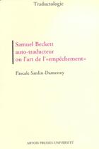 Couverture du livre « Samuel Beckett auto-traducteur ou l'art de l'« empêchement » » de Pascale Sardin-Damestoy aux éditions Pu D'artois