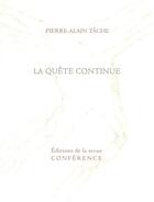 Couverture du livre « La quête continue » de Pierre Alain Tache aux éditions Conference