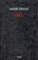 Couverture du livre « Khôl » de Isabelle Menival aux éditions Argol