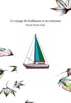 Couverture du livre « Le voyage de Guillaume et ses animaux » de Poirier Glais Nicole aux éditions Thebookedition.com