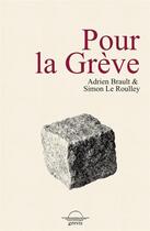 Couverture du livre « Pour la grève » de Simon Le Roulley et Adrien Brault aux éditions Grevis
