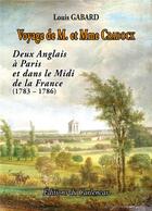 Couverture du livre « Voyage de M. et Mme Cradock ; deux anglais à Paris et dans le midi de la France (1783-1786) » de Gabard Louis aux éditions Books On Demand