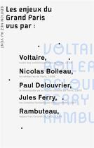 Couverture du livre « Les enjeux du grand paris vus par... - voltaire, boileau, rambuteau, ferry, haussmann, delouvrier... » de . Le Nez Au Vent aux éditions Books On Demand