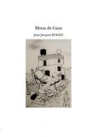 Couverture du livre « Mona de Gaza » de Jean Jacques Rogez aux éditions Thebookedition.com