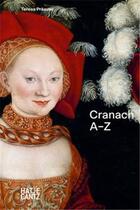 Couverture du livre « Lucas Cranach : A-Z » de Teresa Praauer aux éditions Hatje Cantz