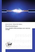 Couverture du livre « Electrostatique : Cours détaillé d'électrostatique avec exercices corrigés » de Chouket aux éditions Presses Academiques Francophones