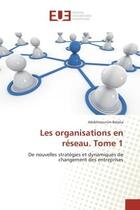 Couverture du livre « Les organisations en réseau t.1 » de Abdelmounim Belalia aux éditions Editions Universitaires Europeennes