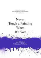 Couverture du livre « Never touch a painting when it's wet » de Van Gaalen Anneloes aux éditions Bis Publishers