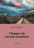 Couverture du livre « Chaque vie est une aventure » de Isabel O' Grant aux éditions Baudelaire