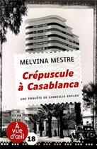 Couverture du livre « Crépuscule à Casablanca » de Melvina Mestre aux éditions A Vue D'oeil