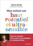 Couverture du livre « Mon enfant est haut potentiel et ultrasensible » de Claire Stride aux éditions Leduc