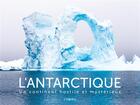 Couverture du livre « L'antarctique : un continent hostile et mystérieux » de Conor Kilgallon aux éditions L'imprevu
