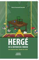 Couverture du livre « Hergé ou le retour de l'indien : une relecture des 7 boules de cristal » de Pierre Fresnault-Deruelle aux éditions 1000 Sabords