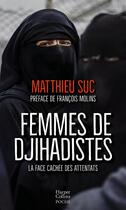 Couverture du livre « Femmes de djihadistes » de Matthieu Suc aux éditions Harpercollins