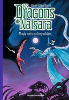 Couverture du livre « Les dragons de Nalsara Tome 14 : Magie noire et dragon blanc » de Marie-Helene Delval et Alban Marilleau aux éditions Bayard Jeunesse