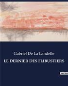 Couverture du livre « LE DERNIER DES FLIBUSTIERS » de Gabriel De La Landelle aux éditions Culturea