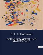 Couverture du livre « DER NUSSNACKER UND MAUSEKÖNIG » de Ernst Theodor Amadeus Hoffmann aux éditions Culturea