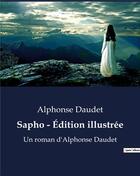 Couverture du livre « Sapho - Édition illustrée : Un roman d'Alphonse Daudet » de Alphonse Daudet aux éditions Culturea