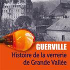 Couverture du livre « Guerville, histoire de la verrerie de Grande Vallée » de Adam Jean-Pierre aux éditions Wooz Editions
