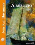 Couverture du livre « A rebours » de Joris-Karl Huysmans aux éditions Le Livre Qui Parle