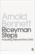 Couverture du livre « Riceyman Steps(Including 'Elsie And the Child') » de Mendelson Edward aux éditions Penguin Books Ltd Digital