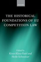 Couverture du livre « The Historical Foundations of EU Competition Law » de Kiran Klaus Patel aux éditions Oup Oxford