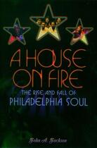 Couverture du livre « A House on Fire: The Rise and Fall of Philadelphia Soul » de Jackson John A aux éditions Oxford University Press Usa