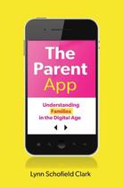 Couverture du livre « The Parent App: Understanding Families in the Digital Age » de Clark Lynn Schofield aux éditions Oxford University Press Usa